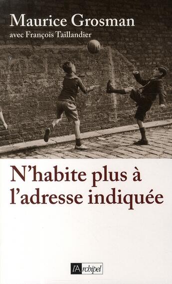 Couverture du livre « N'habite plus à l'adresse indiquée » de Francois Taillandier et Maurice Grosman aux éditions Archipel