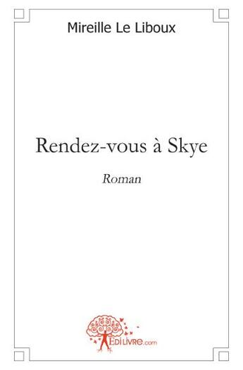 Couverture du livre « Rendez-vous à Skye » de Mireille Le Liboux aux éditions Edilivre