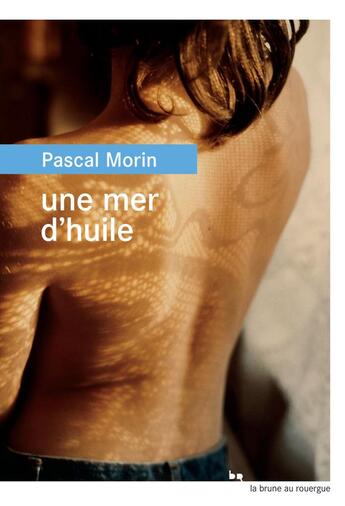 Couverture du livre « Une mer d'huile » de Pascal Morin aux éditions Rouergue