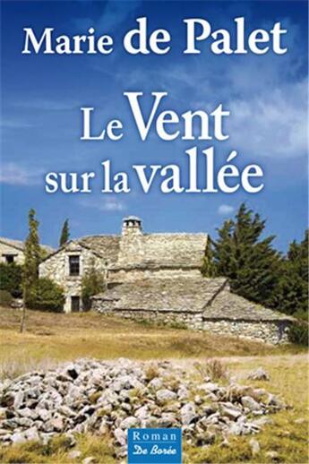 Couverture du livre « Le vent sur la vallée » de Marie De Palet aux éditions De Boree