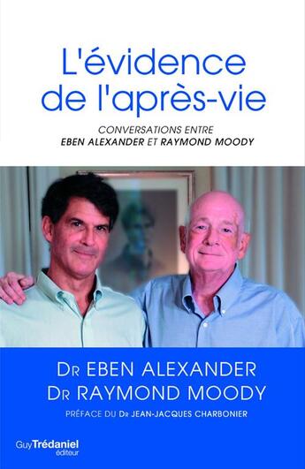 Couverture du livre « L'évidence de l'après-vie » de Eben Alexander et Raymond Moody aux éditions Les Editions Tredaniel