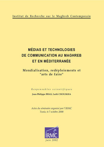 Couverture du livre « Médias et technologies de communication au Maghreb et en Méditerranée » de Jean-Philippe Bras et Larbi Chouikha aux éditions Institut De Recherche Sur Le Maghreb Con