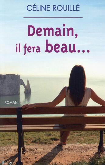 Couverture du livre « Demain, il fera beau... » de Celine Rouille aux éditions City