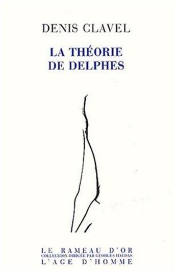 Couverture du livre « La theorie de delphes » de Clavel Denis aux éditions L'age D'homme