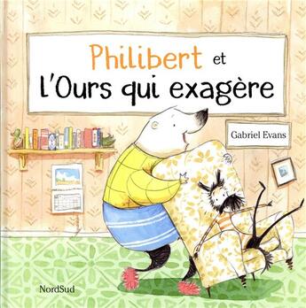 Couverture du livre « Philibert et l'ours qui exagère » de Gabriel Evans aux éditions Nord-sud