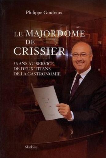 Couverture du livre « LE MAJORDOME DE CRISSIER » de Philippe Gindraux aux éditions Slatkine