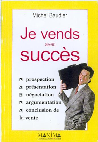 Couverture du livre « Je vends avec succès » de Michel Baudier aux éditions Maxima