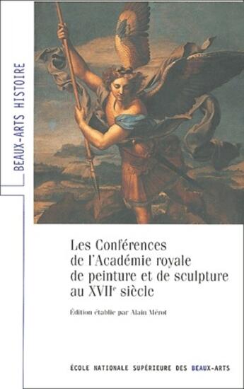 Couverture du livre « Les conférences de l'academie royale de peinture et de sculpture au XVII siècle » de Alain Merot aux éditions Paris-musees