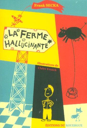 Couverture du livre « La ferme hallucinante » de Frank Secka et Franek Claire aux éditions Rouergue