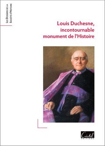 Couverture du livre « Louis Duchesne, incontournable monument de l'histoire » de  aux éditions Cristel