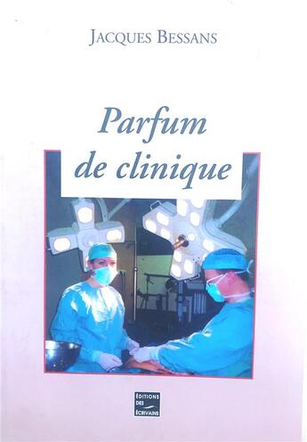 Couverture du livre « Parfum de clinique » de Jacques Guiset aux éditions Societe Des Ecrivains