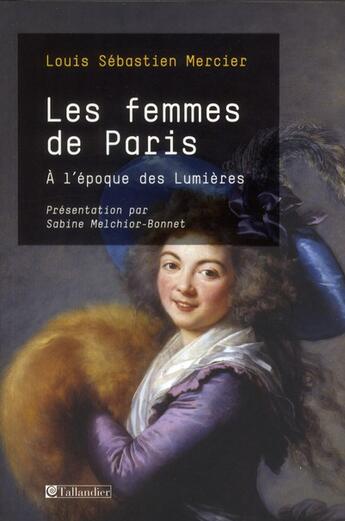 Couverture du livre « Les femmes de Paris » de Louis-Sebastien Mercier aux éditions Tallandier