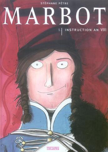 Couverture du livre « MARBOT T.1 ; marbot t.1 ; ; instruction an viii » de Stephane Petre aux éditions Theloma