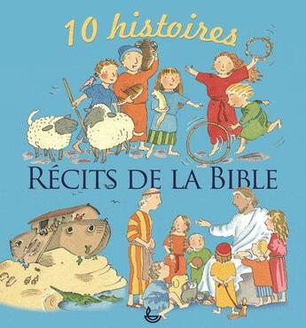 Couverture du livre « Récit de la Bible ; 10 histoires de la Bible » de Helena Pasquali et Nicolas Smee aux éditions Ligue Pour La Lecture De La Bible