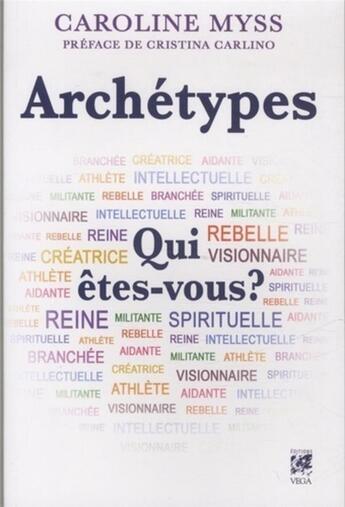 Couverture du livre « Archétypes ; qui êtes-vous ? » de Caroline Myss aux éditions Vega