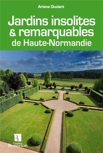 Couverture du livre « Jardins insolites et remarquables de Haute-Normandie » de Arianne Duclert aux éditions Bonneton