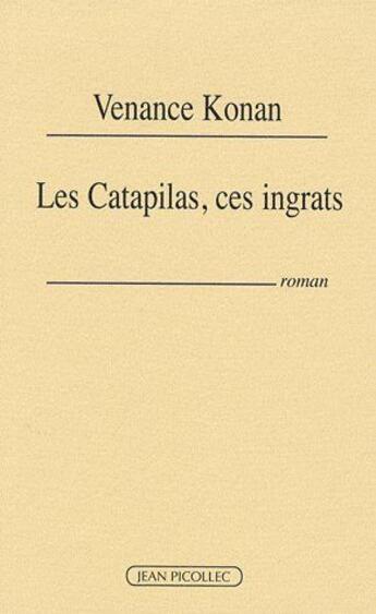 Couverture du livre « Les catapilas, ces ingrats » de Venance Konan aux éditions Jean Picollec