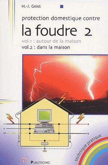 Couverture du livre « Protection domestique contre la foudre t.2 ; dans la maison » de Geist Hans-Joachim aux éditions Publitronic Elektor