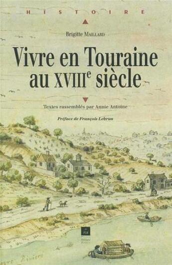 Couverture du livre « Vivre en Touraine au XVIIIe siècle » de Brigitte Maillard et Annie Antoine aux éditions Pu De Rennes