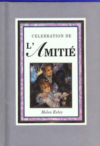 Couverture du livre « Celebration de l'amitie » de Exley H aux éditions Exley