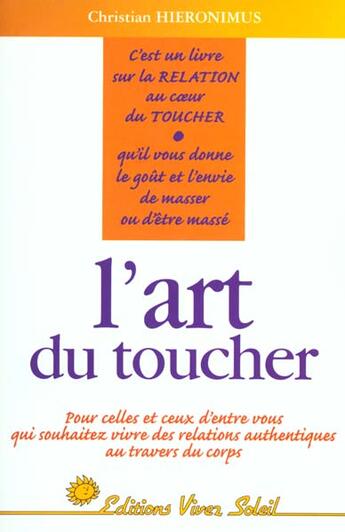 Couverture du livre « L'art du toucher - pour celles et ceux d'entre vous qui souhaitez vivre des relations ... » de Christian Hieronimus aux éditions Vivez Soleil