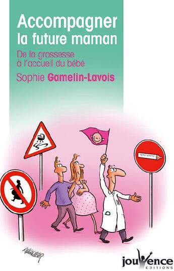 Couverture du livre « Accompagner la future maman ; de la grossesse à l'acceuil du bébé » de Gamelin-Lavois S. aux éditions Jouvence