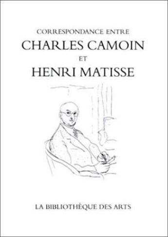 Couverture du livre « Correspondance » de Henri Matisse et Charles Camoin aux éditions Bibliotheque Des Arts