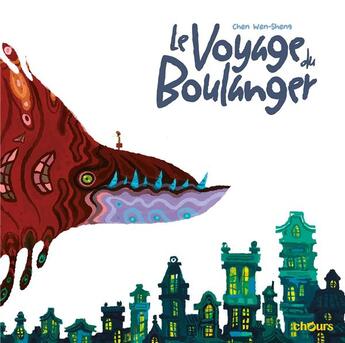 Couverture du livre « Le voyage du boulanger » de Chen Wen-Sheng aux éditions Chours