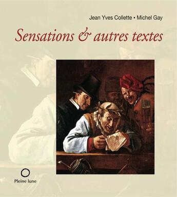 Couverture du livre « Sensations et autres textes » de Colette Jean Yves aux éditions Les Editions De La Pleine Lune