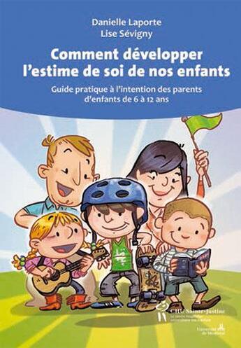 Couverture du livre « Comment développer l'estime de soi de nos enfants ; guide pratique à l'intention des parents d'enfants de 6 à 12 ans » de Danielle Laporte et Lise Sevigny aux éditions Sainte Justine