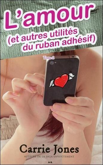 Couverture du livre « L'amour (et autres utilités du ruban adhésif) t.2 » de Carrie Jones aux éditions Ada