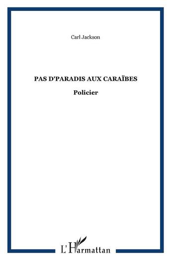 Couverture du livre « Pas d'paradis aux Caraïbes » de Jackson Carl aux éditions L'harmattan