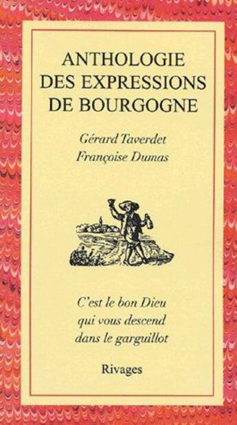 Couverture du livre « Anthologie des expressions de Bourgogne » de Gerard Taverdet aux éditions Rivages