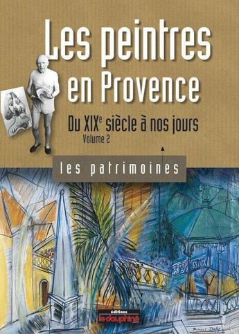 Couverture du livre « Les peintres en provence du XIXe siècle à nos jours t.2 » de Herve Aliquot aux éditions Le Dauphine Libere