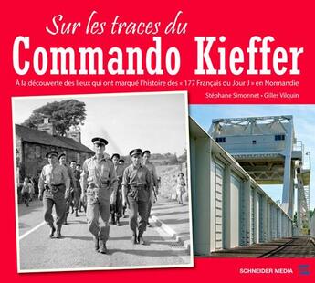 Couverture du livre « Sur les traces du Commando Kieffer » de Stephane Simmonet et Gilles Vilquin aux éditions Schneider Text