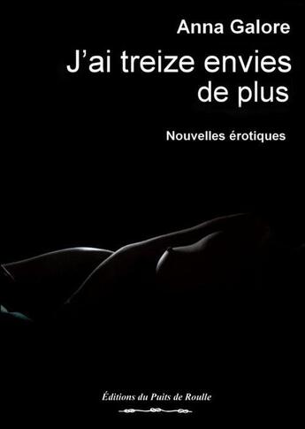 Couverture du livre « J'ai treize envies de plus » de Anna Galore aux éditions Puits De Roulle