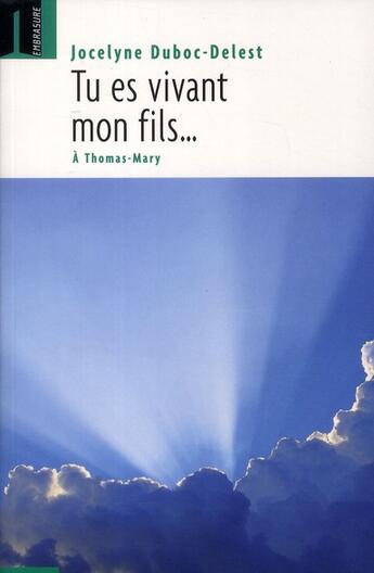 Couverture du livre « Tu es vivant mon fils... à Thomas-Mary » de Jocelyne Duboc-Delest aux éditions Embrasure