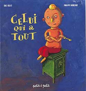 Couverture du livre « Celui qui a tout » de  aux éditions Petit A Petit