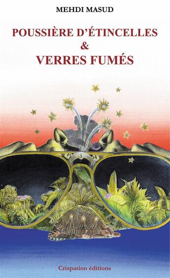Couverture du livre « Poussière d'étincelles & verres fumés » de Mehdi Masud aux éditions Crispation