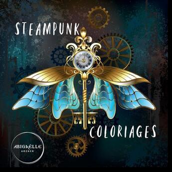 Couverture du livre « STEAMPUNK COLORIAGES » de Abigaëlle Archer aux éditions Thebookedition.com