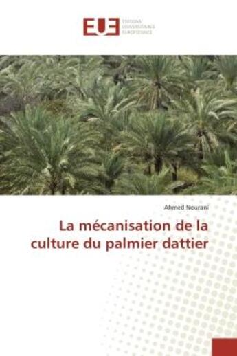 Couverture du livre « La mecanisation de la culture du palmier dattier » de Ahmed Nourani aux éditions Editions Universitaires Europeennes