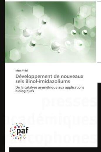 Couverture du livre « Developpement de nouveaux sels binol-imidazoliums - de la catalyse asymetrique aux applications biol » de Vidal Marc aux éditions Presses Academiques Francophones