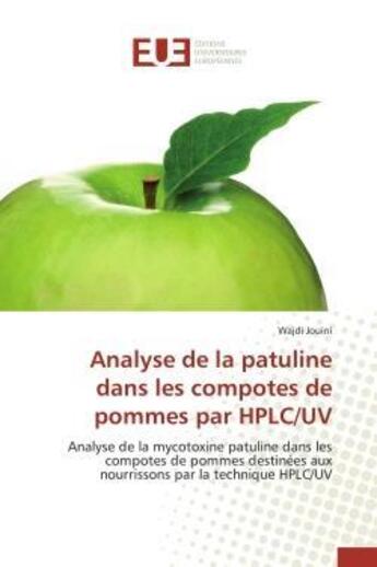 Couverture du livre « Analyse de la patuline dans les compotes de pommes par hplc/uv » de Jouini-W aux éditions Editions Universitaires Europeennes