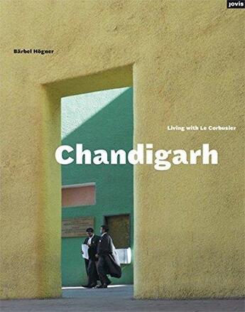 Couverture du livre « Chandigarh living with Le Corbusier » de Barbel Hogner aux éditions Jovis