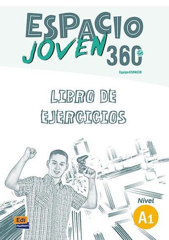 Couverture du livre « Espacio joven 360 ; libro de ejercicios ; A1 » de Fernandez Varga et David Isa De Los Santos et Nazaret Puente Giron et Liliana Pereyra Brizuela et Emilio Jose Marin Mora aux éditions Edinumen