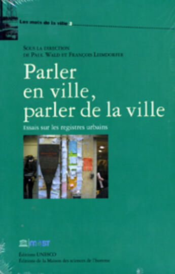 Couverture du livre « Parler en ville, parler de la ville ; essais sur les registres urbains » de Unesco aux éditions Maison Des Sciences De L'homme