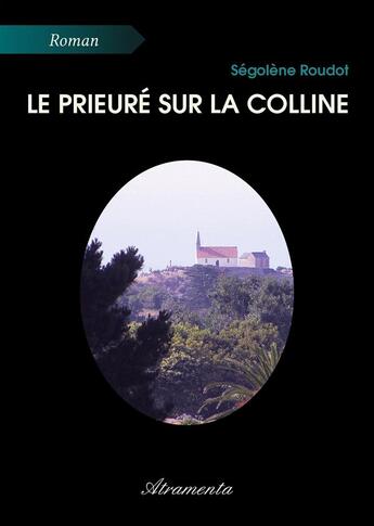 Couverture du livre « Le prieuré sur la colline » de Segolene Roudot aux éditions Atramenta