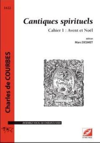 Couverture du livre « Cantiques spirituels, cahier 1 : avent et noel » de Charles De Courbes aux éditions Symetrie