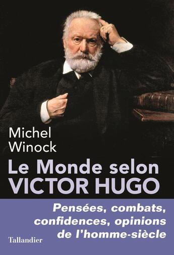 Couverture du livre Â« Le monde selon Victor Hugo Â» de Michel Winock aux Ã©ditions Tallandier