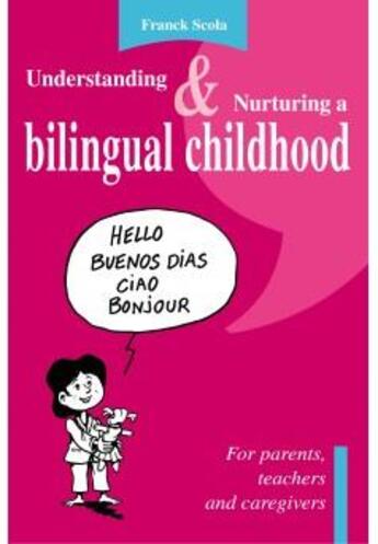 Couverture du livre « Understanding & nurturing a bilingual childhood » de Franck Scola aux éditions Bookelis